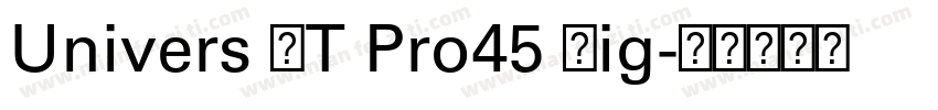 Univers LT Pro45 Lig字体转换